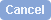 Cancel